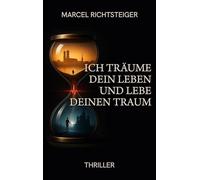 Ich träume dein Leben und lebe deinen Traum: Spionage-Psychothriller über eine übernatürliche Traumverbindung - Nahtoderfahrung, Zukunftsvisionen, ... Verrat & Flucht von Russland bis Hamburg.