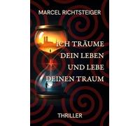 Ich träume dein Leben und lebe deinen Traum: Spionage-Psychothriller zwischen Traum und Wahrheit - gefährlich, queer, gnadenlos