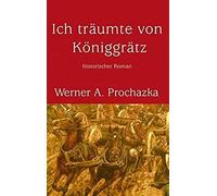 Ich Träumte Von Königgrätz