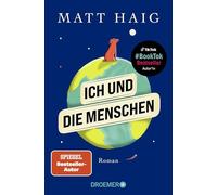 Ich und die Menschen: Roman | Vom Autor des Bestsellers und TikTok-Sensation "Die Mitternachtsbibliothek"