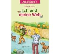 Ich Und Meine Welt. Ethik Klasse 1 Arbeitsheft