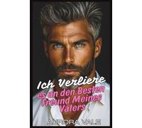 Ich Verliere es an den Besten Freund Meines Vater: Ein Altersunterschied, Papas bester Freund Romanze