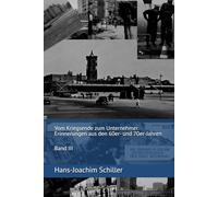 Ich war dabei: Vom Kriegsende zum Unternehmer. Erinnerungen aus den 60er- und 70er-Jahren
