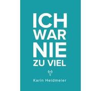 Ich war nie zu viel