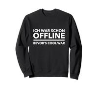 Ich war schon hors ligne, Bevor's Cool War Sweatshirt
