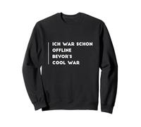 Ich war schon hors ligne, Bevor's Cool War Sweatshirt