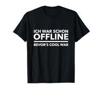 Ich war schon hors ligne, Bevor's Cool War T-Shirt