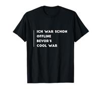 Ich war schon hors ligne, Bevor's Cool War T-Shirt