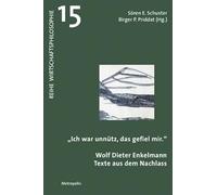 "Ich war unnütz, das gefiel mir": Wolf Dieter Enkelmann: Texte aus dem Nachlass
