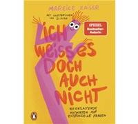 Ich weiss es doch auch nicht | Mareice Kaiser Mareice KaiserMareice Kaiser (Auteur)