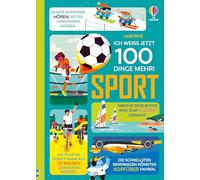 Ich weiß jetzt 100 Dinge mehr! Sport: Sachbuch für Kinder - Spannendes und Überraschendes aus der Welt des Sports - ab 9 Jahren