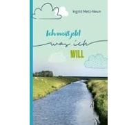 Ich Weiß Jetzt, Was Ich Will
