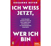 Ich weiß jetzt, wer ich bin: Wie Frauen jenseits der 50 das Leben neu entdecken - 19 inspirierende Porträts - Ein SPIEGEL-Buch - u.a. mit Christiane Paul, Nina Hoss, Claudia Schiffer, Siri Hustvedt