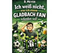 Ich weiß nicht, was ich einem Gladbach Fan schenken soll: Das perfekte Geschenk für einen Borussia Mönchengladbach Fan, der ansonsten schon alles hat