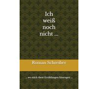 Ich weiß noch nicht ...: ... wo mich diese Erzählungen hintragen ...