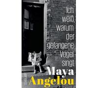 Maya Angelou – Ich weiß, warum der gefangene Vogel singt – Das perfekte – Poche