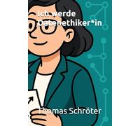 Ich werde Datenethiker*in: Ein praxisnaher Ratgeber für alle, die Ethik, Technologie und Verantwortung in der digitalen Welt gestalten wollen Geschenk Tierethik digitale ethik datenschutz dsvgo