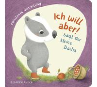 Ich Will Aber!", Sagt Der Kleine Dachs (Trotz-Buch)