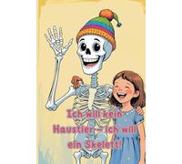 Ich will kein Haustier - ich will ein Skelett!