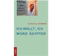 Ich wollt', ich würd' Ägypter Al-Aswani, Alaa (Auteur)