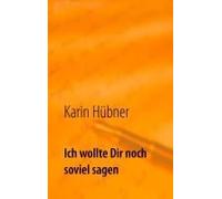Ich Wollte Dir Noch Soviel Sagen