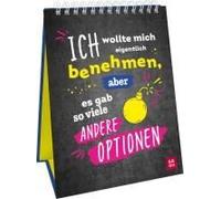 Ich Wollte Mich Eigentlich Benehmen, Aber Es Gab So Viele Andere Optionen