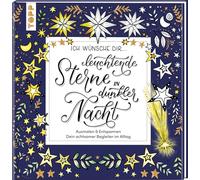 Ich wünsche dir ... leuchtende Sterne in dunkler Nacht: Ausmalen und entspannen. Dein achtsamer Begleiter im Alltag