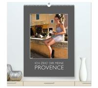 Ich zeig Dir meine Provence (hochwertiger Premium Wandkalender 2027 DIN A2 hoch), Kunstdruck in Hochglanz: Besondere Bilder in Kombination mit ... Lebensgefühl der Provence entstehen...
