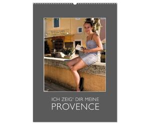 Ich zeig Dir meine Provence (Wandkalender 2027 DIN A2 hoch), CALVENDO Monatskalender: Besondere Bilder in Kombination mit einfühlsamen Beschreibungen ... Lebensgefühl der Provence entstehen...