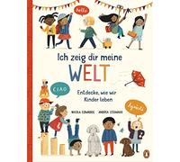 Ich zeig dir meine Welt - Entdecke, wie wir Kinder leben: Sachbilderbuch ab 6 Jahren