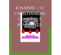ICHABOD - LE CHRISTIANISME GNOSTIQUE RENOUVELÉ.