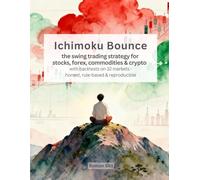 Ichimoku Bounce - the swing trading strategy for stocks, forex, commodities & crypto: with backtests on 32 markets - honest, rule-based, reproducible