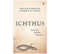 Ichthus: Jesus Christ, God's Son, The Saviour