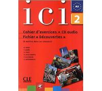 Ici 2 - Cahier d'exercices + CD Audio et Fichier "Découvertes" niveau A2 de Dominique Abry (30 juin 2007) Relié