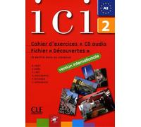 Ici 2 Cahier D'exercices + Cd Audio Fichier Decouvertes Version Internationale