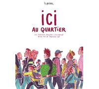 Ici au quartier: Une itinérance dessinée à Beaubreuil et au Val de l'Aurence Sud