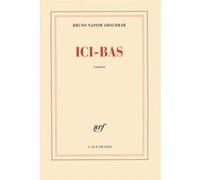 Bruno-Nassim Aboudrar – Ici-bas – Roman – Broché – Gallimard