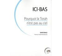 Ici-bas: Pourquoi la Torah n’est pas au ciel
