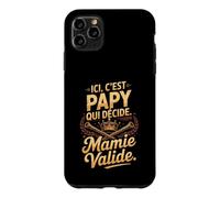 Ici C Est Papy Qui Décide Mamie Valide Famille Coque pour iPhone 11 Pro Max