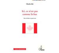Charles Soh – Ici, ce n'est pas comme là-bas – Pièce de théâtre en quatre actes – Broché