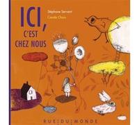 Ici, c'est chez nous Stéphane Servant (Auteur), Carole Chaix (Illustration)