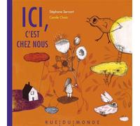 Ici, c'est chez nous - Stéphane Servant - Rue Du Monde Eds - relié - Document jeunesse