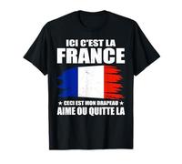 Ici C'est La France Aime Ou Quitte Drapeau Français Citoyens T-Shirt