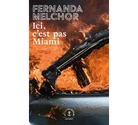 Ici, c'est pas Miami - Fernanda Melchor - Grasset - broché - Roman