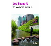 Ici comme ailleurs Seung-U Lee (Auteur), Jean-Noël Juttet (Traduction), Choi Mikyung (Traduction)