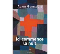Ici commence la nuit - Alain Guiraudie - P.o.l. - Poche - Roman