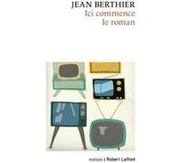 Ici commence le roman – Éditions Robert Laffont