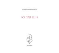 Ici déjà plus - Jean-Louis Giovannoni - Unes Eds - broché - Poésie