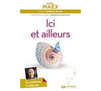Ici et ailleurs Zen, mindfulness et compassion - Edel Maex - De Boeck Supérieur - broché - Guide