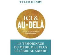 Ici et au-delà Tyler Henry (Auteur), Elise Peylet (Traduction)